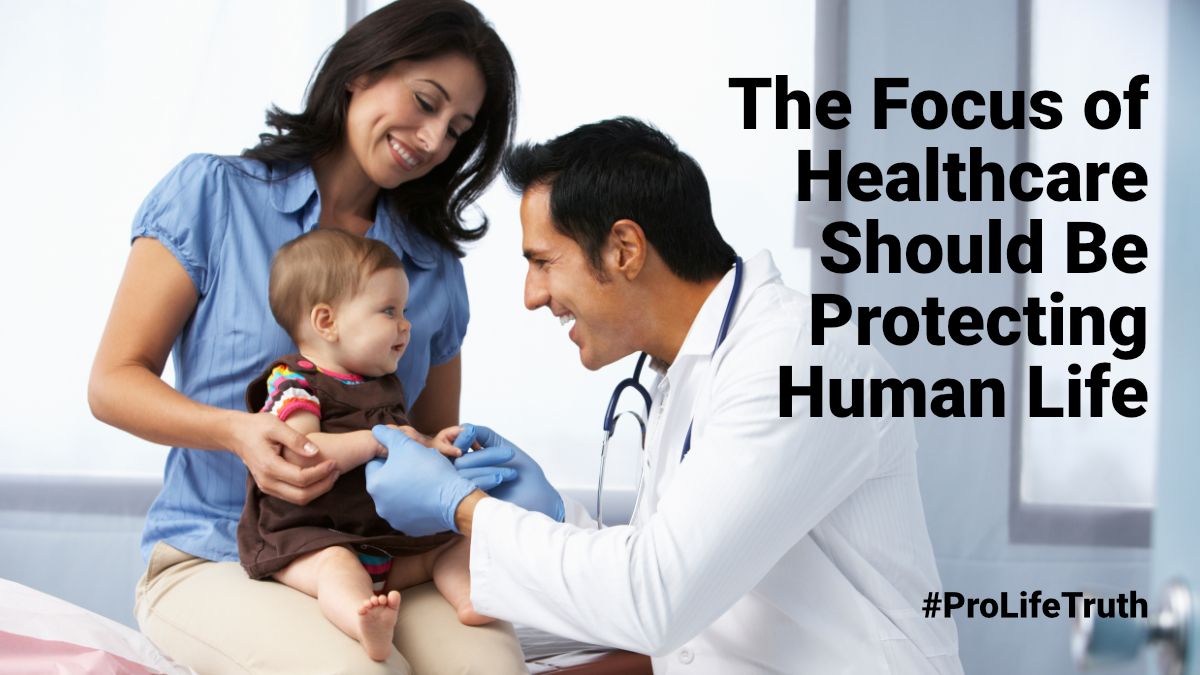 The Focus of Healthcare Should Be Protecting Human Life